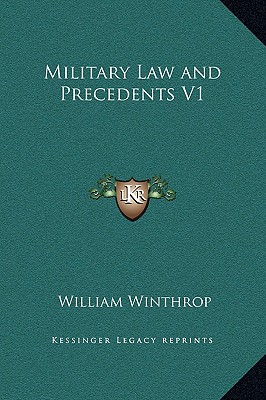 Military Law and Precedents V1 - Winthrop, William