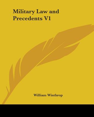 Military Law and Precedents V1 - Winthrop, William