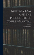 Military Law and the Procedure of Courts-Martial