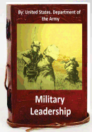 Military Leadership.by: United States. Department of the Army