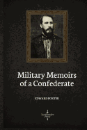 Military Memoirs of A Confederate (Illustrated)