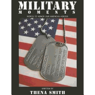 Military Moments: Words to Honor Our American Heroes! - Smith, Thena