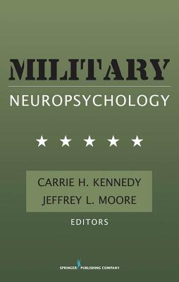Military Neuropsychology - Kennedy, Carrie, PhD, and Moore, Jeffrey, PhD