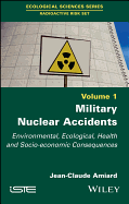 Military Nuclear Accidents: Environmental, Ecological, Health and Socio-economic Consequences