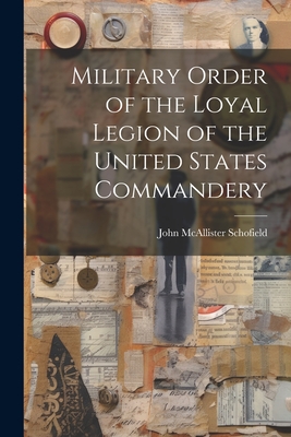 Military Order of the Loyal Legion of the United States Commandery - Schofield, John McAllister