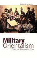 Military Orientalism: Eastern War Through Western Eyes