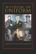 Military Quotes- Wisdom and Lessons in Uniform