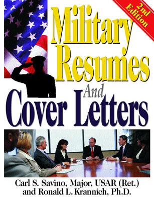 Military Resumes and Cover Letters - Savino, Carl S, and Krannich, Ronald L, Dr.