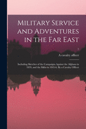 Military Service and Adventures in the Far East: Including Sketches of the Campaigns Against the Afghans in 1839, and the Sikhs in 1845-6. by a Cavalry Officer; Volume 2
