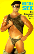 Military Sex: True Homosexual Stories, Volume Three