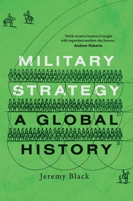 Military Strategy: A Global History - Black, Jeremy