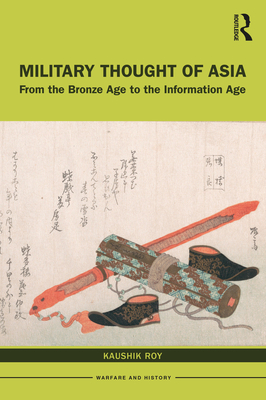 Military Thought of Asia: From the Bronze Age to the Information Age - Roy, Kaushik