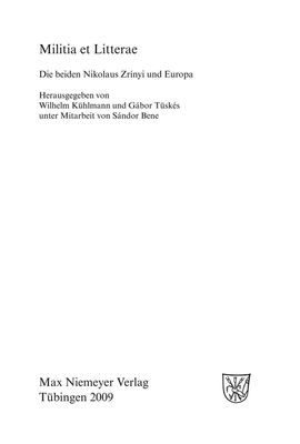 Militia Et Litterae: Die Beiden Niklaus Zr?nyi Und Europa - K?hlmann, Wilhelm (Editor), and T?sk?s, Gbor (Editor), and Bene, Sndor (Contributions by)