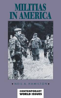 Militias in America: A Reference Handbook - Hamilton, Neil A