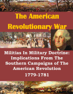 Militias In Military Doctrine: Implications From The Southern Campaigns of The American Revolution 1779-1781