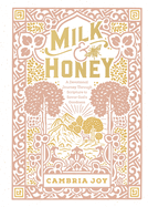 Milk and Honey: A Devotional Journey Through Scripture to Savor God's Goodness