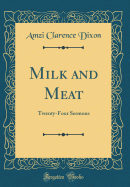 Milk and Meat: Twenty-Four Sermons (Classic Reprint)