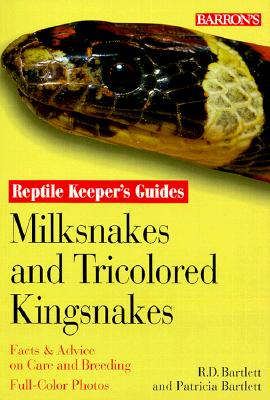 Milksnakes and Tricolored Kingsnakes - Bartlett, Richard, and Bartlett, Patricia