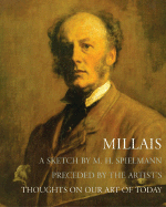 Millais: A Sketch by M. H. Spielmann Preceded by the Artist's Thoughts on Our Art of Today