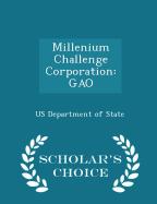 Millenium Challenge Corporation: Gao - Scholar's Choice Edition