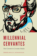 Millennial Cervantes: New Currents in Cervantes Studies