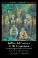 Millennial Dreams in Oil Economies: Job Seeking and the Global Political Economy of Labour in Oman