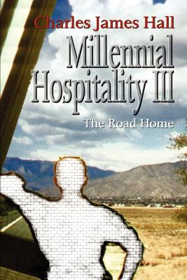 Millennial Hospitality III: The Road Home - Hall, Charles James