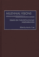 Millennial Visions: Essays on Twentieth-Century Millenarianism