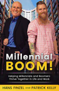 Millennialboom: Helping Millennials and Boomers Thrive Together in the Workplace