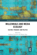 Millennials and Media Ecology: Culture, Pedagogy, and Politics