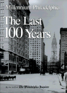 Millennium Philadelphia: The Last 100 Years