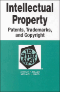 Miller and Davis' Intellectual Propertypatents, Trademarks, Copyrights in a Nutshell, 3D Edition (Nutshell Series) - Miller, Arthur R, and Davis, Michael H, and Davis, Micheal H