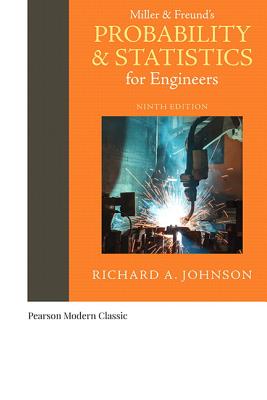 Miller & Freund's Probability and Statistics for Engineers (Classic Version) - Johnson, Richard, and Miller, Irwin, and Freund, John