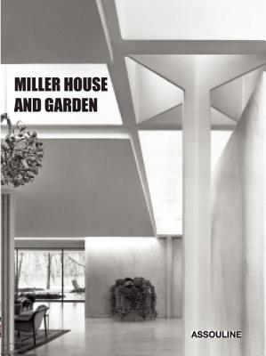 Miller House and Garden - Brooks, Bradley C, and Anderson, Maxwell L (Foreword by)