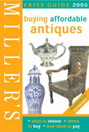 Miller's: Buying Affordable Antiques: Price Guide 2005