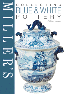 Miller's Collecting Blue & White Pottery - Neale, Gillian
