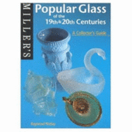 Miller's: Popular Glass of the 19th and 20th Centuries: A Collector's Guide