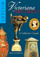 Miller's Victoriana to Art Deco: A Collector's Guide