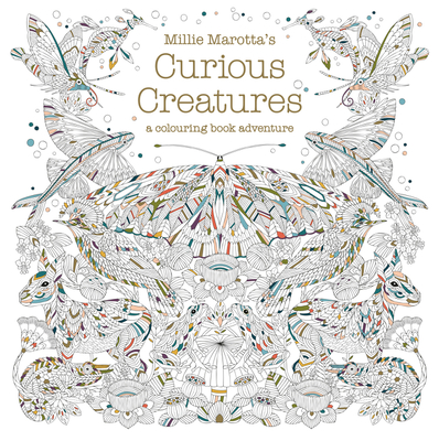 Millie Marotta's Curious Creatures: a colouring book adventure - Marotta, Millie