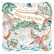 Millie Marotta's Island Escape: A Coloring Adventure