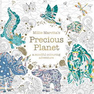 Millie Marotta's Precious Planet: A mindful colouring adventure