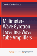 Millimeter-Wave Gyrotron Traveling-Wave Tube Amplifiers