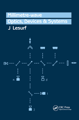 Millimetre-Wave Optics, Devices and Systems - Lesurf, J.C.G