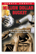 Million Dollar Bucket: And Other Stories about Your Favorite Sports - Roxbury Park