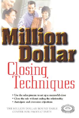 Million Dollar Closing Techniques - The Million Dollar Round Table Center for Productivity