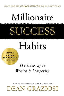 Millionaire Success Habits: The Gateway to Wealth & Prosperity - Graziosi, Dean
