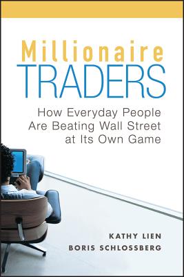 Millionaire Traders - Lien, Kathy, and Schlossberg, Boris