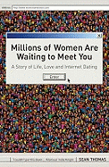 Millions of Women Are Waiting to Meet You: A Story of Life, Love, and Internet Dating