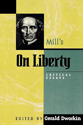 Mill's On Liberty: Critical Essays - Dworkin, Gerald