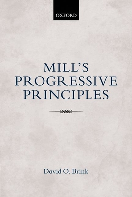 Mill's Progressive Principles - Brink, David O.